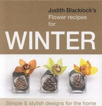 Produktbild: Blacklock, J: Judith Blacklock's Flower Recipes for Winter