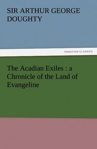 Produktbild: The Acadian Exiles : a Chronicle of the Land of Evangeline