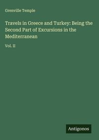 Produktbild: Travels in Greece and Turkey: Being the Second Part of Excursions in the Mediterranean
