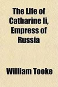 Produktbild: The Life of Catharine II, Empress of Russia