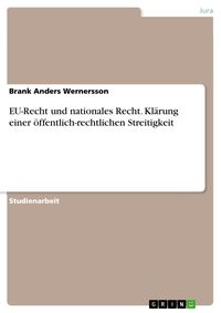 Produktbild: EU-Recht und nationales Recht. Kl&auml;rung einer &ouml;ffentlich-rechtlichen Streitigkeit