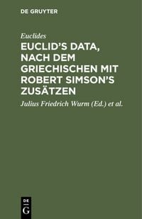 Produktbild: Euclid&rsquo;s Data, nach dem Griechischen mit Robert Simson&rsquo;s Zus&auml;tzen
