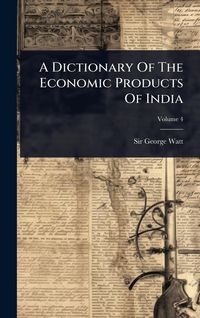 Produktbild: A Dictionary Of The Economic Products Of India