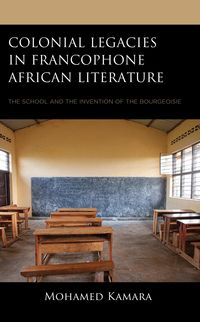 Produktbild: Kamara, M: Colonial Legacies in Francophone African Literatu