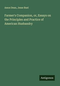 Produktbild: Farmer's Companion, or, Essays on the Principles and Practice of American Husbandry