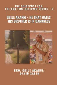 Produktbild: Gbile Akanni - He That Hates His Brother Is in Darkness - The Guidepost For the End Time Believer Series - 5 of 22