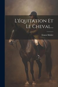 Produktbild: L'&eacute;quitation Et Le Cheval...