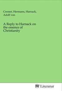 Produktbild: A Reply to Harnack on the essence of Christianity
