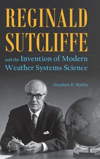 Produktbild: Reginald Sutcliffe and the Invention of Modern Weather Systems Science
