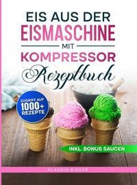 Produktbild: Eis aus der Eismaschine mit Kompressor Rezeptbuch