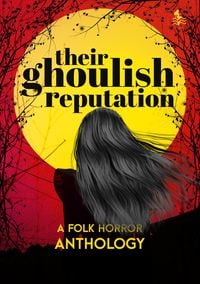 Produktbild: Their Ghoulish Reputation: A Folk Horror Anthology