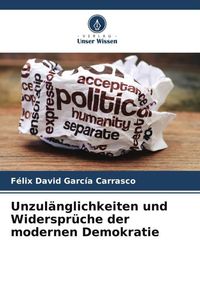 Produktbild: Unzul&auml;nglichkeiten und Widerspr&uuml;che der modernen Demokratie