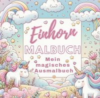 Produktbild: Einhorn Malbuch - Mein magisches Ausmalbuch