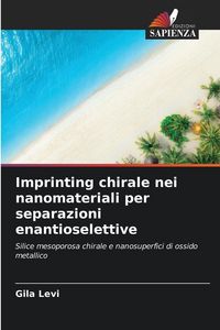 Produktbild: Imprinting chirale nei nanomateriali per separazioni enantioselettive
