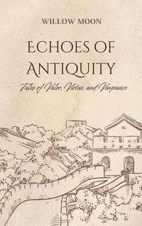 Produktbild: Echoes of Antiquity: Tales of Valor, Virtue, and Vengeance