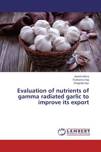 Produktbild: Evaluation of nutrients of gamma radiated garlic to improve its export
