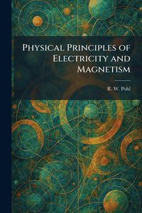 Produktbild: Physical Principles of Electricity and Magnetism