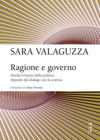 Produktbild: Ragione e governo. Perch&eacute; il futuro della politica dipende dal dialogo con la scienza