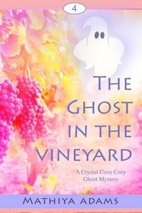 Produktbild: The Ghost in the Vineyard (Crystal Cove Cozy Ghost Mysteries, #4)