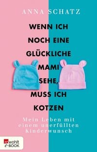 Produktbild: Wenn ich noch eine gl&uuml;ckliche Mami sehe, muss ich kotzen
