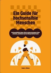Produktbild: Hochsensibilit&auml;t leben: Wie du deine besondere Gabe erkennst, annimmst und im Alltag kraftvoll nutzt - Ein Guide f&uuml;r hochsensible Menschen