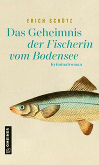 Bild vom Artikel Das Geheimnis der Fischerin vom Bodensee vom Autor Erich Schütz
