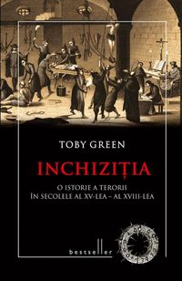 Produktbild: Inchizi&iquest;ia. O istorie a terorii &icirc;n secolele al XV-lea - al XVIII-lea
