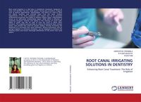 Produktbild: Root Canal Irrigating Solutions in Dentistry