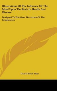 Produktbild: Tuke, D: Illustrations Of The Influence Of The Mind Upon The