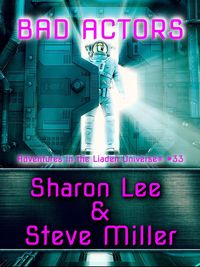 Bad Actors (Adventures in the Liaden Universe®, #33)