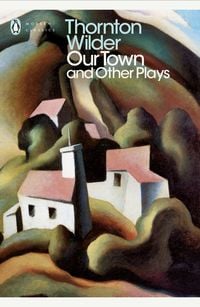 Produktbild: Our Town and Other Plays