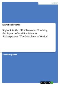 Produktbild: Shylock in the EFL-Classroom. Teaching the Aspect of Anti-Semitism in Shakespeare's "The Merchant of Venice"