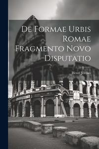 Produktbild: De Formae Urbis Romae Fragmento Novo Disputatio