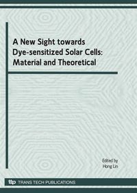 Produktbild: A New Sight towards Dye-sensitized Solar Cells: Material and Theoretical