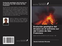 Produktbild: Evoluci&oacute;n geol&oacute;gica del Arcaico en el extremo sur del Crat&oacute;n de S&atilde;o Francisco