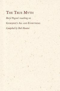 Produktbild: The True Myth: Beryl Pogson's teaching on Gurdjieff's All and Everything