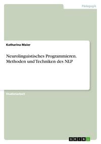 Produktbild: Neurolinguistisches Programmieren. Methoden und Techniken des NLP