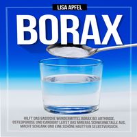 Produktbild: Borax: Hilft das basische Wundermittel Borax bei Arthrose, Osteoporose und Candida?