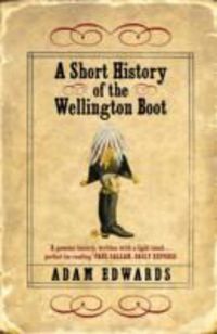 Produktbild: Edwards, A: A Short History of the Wellington Boot