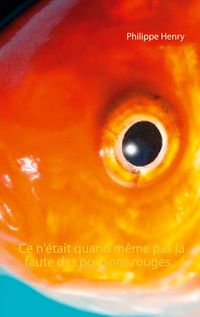Produktbild: Ce n'&eacute;tait quand m&ecirc;me pas la faute des poissons rouges... !