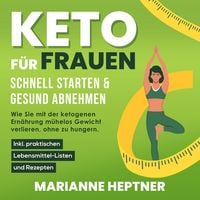 Produktbild: Keto f&uuml;r Frauen &ndash; schnell starten & gesund abnehmen: Wie Sie mit der ketogenen Ern&auml;hrung m&uuml;helos Gewicht verlieren, ohne zu hungern. Inkl. praktischen Lebensmittel-Listen und Rezepten