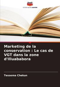 Produktbild: Marketing de la conservation : Le cas de VGT dans la zone d'Illuababora