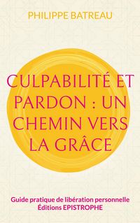 Produktbild: Culpabilit&eacute; et pardon : Un chemin vers la gr&acirc;ce