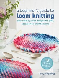 Produktbild: A Beginner's Guide to Loom Knitting