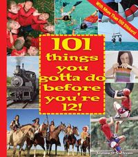 Produktbild: 101 Things You Gotta Do Before You're 12! [With More Than 150 Stickers]