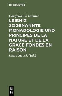 Produktbild: Leibniz sogenannte Monadologie und Principes de la nature et de la gr&acirc;ce fond&eacute;s en raison
