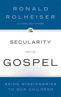 Produktbild: Secularity and the Gospel Being Missionaries to Our Children