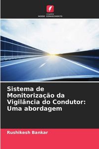 Produktbild: Sistema de Monitoriza&ccedil;&atilde;o da Vigil&acirc;ncia do Condutor: Uma abordagem