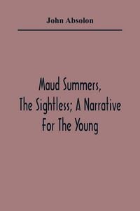 Produktbild: Maud Summers, The Sightless; A Narrative For The Young