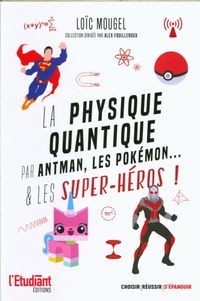 Produktbild: La physique quantique par Antman, les Pok&eacute;mon... & les super-h&eacute;ros !